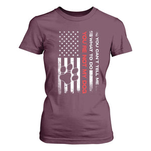 Funny Dog Lovers T Shirt For Women You Cant Tell Me What To Do Youre Not My Dog USA Flag TS10 Maroon Print Your Wear