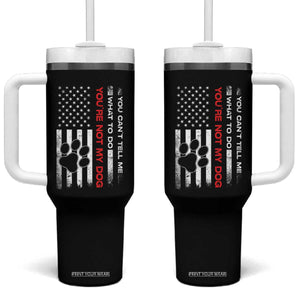 Funny Dog Lovers Tumbler With Handle You Cant Tell Me What To Do Youre Not My Dog USA Flag TS10 One Size: 40 oz Black Print Your Wear
