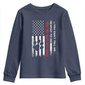 Funny Dog Lovers Youth Sweatshirt You Cant Tell Me What To Do Youre Not My Dog USA Flag TS10 Navy Print Your Wear