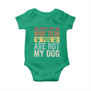 Retro Dog Lovers Baby Onesie You Cant Tell Me What To Do Youre Not My Dog Paw Print TS10 Irish Green Print Your Wear