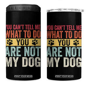 Retro Dog Lovers 4 in 1 Can Cooler Tumbler You Cant Tell Me What To Do Youre Not My Dog Paw Print TS10 One Size: 16 oz Black Print Your Wear