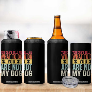 Retro Dog Lovers 4 in 1 Can Cooler Tumbler You Cant Tell Me What To Do Youre Not My Dog Paw Print TS10 Print Your Wear