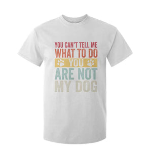 Retro Dog Lovers T Shirt For Kid You Cant Tell Me What To Do Youre Not My Dog Paw Print TS10 White Print Your Wear
