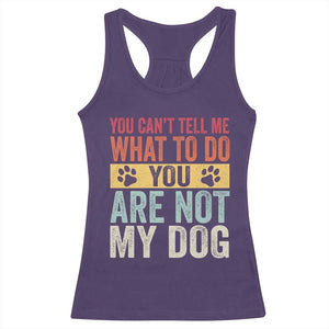 Retro Dog Lovers Racerback Tank Top You Cant Tell Me What To Do Youre Not My Dog Paw Print TS10 Purple Print Your Wear