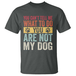 Retro Dog Lovers T Shirt You Cant Tell Me What To Do Youre Not My Dog Paw Print TS10 Dark Heather Print Your Wear