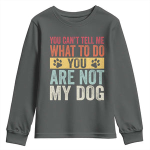 Retro Dog Lovers Youth Sweatshirt You Cant Tell Me What To Do Youre Not My Dog Paw Print TS10 Dark Heather Print Your Wear