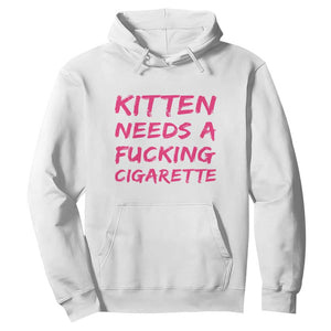 Kitten Needs A Fucking Cigarette Hoodie Funny Cat Joke Cat Meme TS10 White Print Your Wear