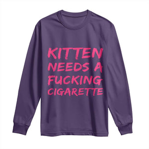 Kitten Needs A Fucking Cigarette Long Sleeve Shirt Funny Cat Joke Cat Meme TS10 Purple Print Your Wear