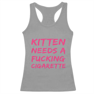 Kitten Needs A Fucking Cigarette Racerback Tank Top Funny Cat Joke Cat Meme TS10 Sport Gray Print Your Wear