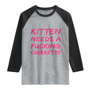 Kitten Needs A Fucking Cigarette Raglan Shirt Funny Cat Joke Cat Meme TS10 Heather Gray Black Print Your Wear