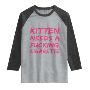 Kitten Needs A Fucking Cigarette Raglan Shirt Funny Cat Joke Cat Meme TS10 Heather Gray Heather Charcoal Print Your Wear