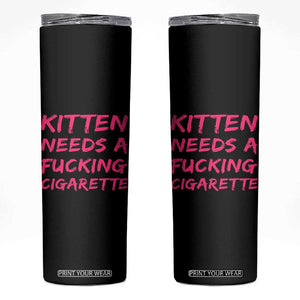 Kitten Needs A Fucking Cigarette Skinny Tumbler Funny Cat Joke Cat Meme TS10 Black Print Your Wear