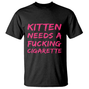 Kitten Needs A Fucking Cigarette T Shirt Funny Cat Joke Cat Meme TS10 Black Print Your Wear