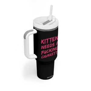 Kitten Needs A Fucking Cigarette Tumbler With Handle Funny Cat Joke Cat Meme TS10 Print Your Wear