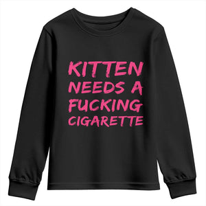 Kitten Needs A Fucking Cigarette Youth Sweatshirt Funny Cat Joke Cat Meme TS10 Black Print Your Wear
