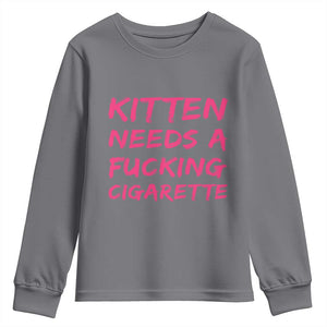 Kitten Needs A Fucking Cigarette Youth Sweatshirt Funny Cat Joke Cat Meme TS10 Charcoal Print Your Wear