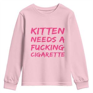 Kitten Needs A Fucking Cigarette Youth Sweatshirt Funny Cat Joke Cat Meme TS10 Light Pink Print Your Wear