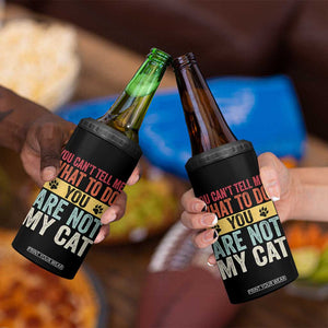 Retro Cat Lovers 4 in 1 Can Cooler Tumbler You Cant Tell Me What To Do Youre Not My Cat Paw Print TS10 Print Your Wear