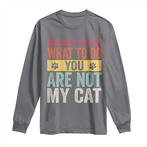 Retro Cat Lovers Long Sleeve Shirt You Cant Tell Me What To Do Youre Not My Cat Paw Print TS10 Charcoal Print Your Wear
