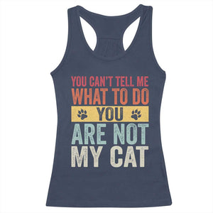 Retro Cat Lovers Racerback Tank Top You Cant Tell Me What To Do Youre Not My Cat Paw Print TS10 Navy Print Your Wear