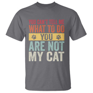 Retro Cat Lovers T Shirt You Cant Tell Me What To Do Youre Not My Cat Paw Print TS10 Charcoal Print Your Wear
