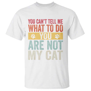 Retro Cat Lovers T Shirt You Cant Tell Me What To Do Youre Not My Cat Paw Print TS10 White Print Your Wear