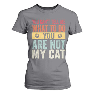 Retro Cat Lovers T Shirt For Women You Cant Tell Me What To Do Youre Not My Cat Paw Print TS10 Charcoal Print Your Wear
