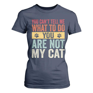 Retro Cat Lovers T Shirt For Women You Cant Tell Me What To Do Youre Not My Cat Paw Print TS10 Navy Print Your Wear