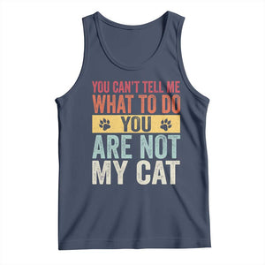 Retro Cat Lovers Tank Top You Cant Tell Me What To Do Youre Not My Cat Paw Print TS10 Navy Print Your Wear