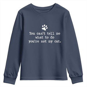 Cat Owner Youth Sweatshirt You Cant Tell Me What To Do Youre Not My Cat Paw Print TS10 Navy Print Your Wear