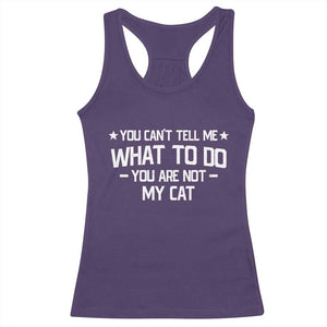 Funny Cat Lovers Racerback Tank Top You Cant Tell Me What To Do You Are Not My Cat TS10 Purple Print Your Wear