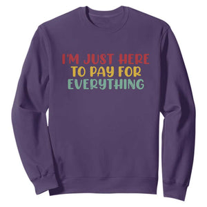 Im Just Here To Pay For Everything Sweatshirt Funny Dad Husband TS10 Purple Print Your Wear