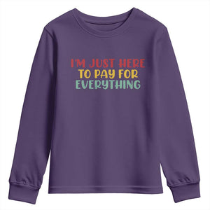 Im Just Here To Pay For Everything Youth Sweatshirt Funny Dad Husband TS10 Purple Print Your Wear