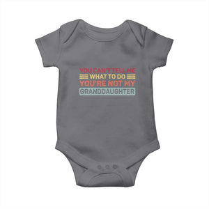 You Cant Tell Me What To Do You're Not My Granddaughter Baby Onesie Retro Funny Grandpa Grandma TS10 Charcoal Print Your Wear