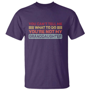 You Cant Tell Me What To Do You're Not My Granddaughter T Shirt Retro Funny Grandpa Grandma TS10 Purple Print Your Wear