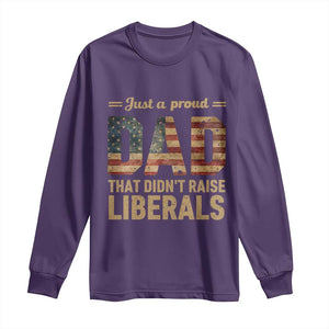 Just A Proud Dad That Didn't Raise Liberals Long Sleeve Shirt Retro American Flag TS10 Purple Print Your Wear