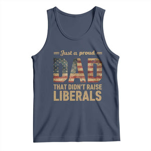 Just A Proud Dad That Didn't Raise Liberals Tank Top Retro American Flag TS10 Navy Print Your Wear