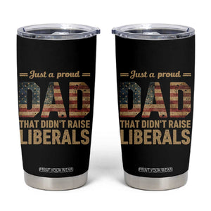 Just A Proud Dad That Didn't Raise Liberals Tumbler Cup Retro American Flag TS10 Black Print Your Wear