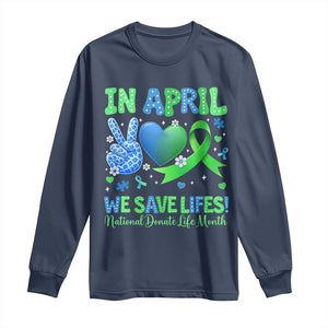 Donate Life Month Long Sleeve Shirt In April We Save Lives Organ Donation TS10 Navy Print Your Wear