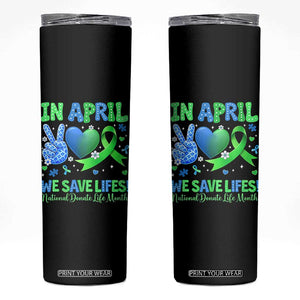 Donate Life Month Skinny Tumbler In April We Save Lives Organ Donation TS10 Black Print Your Wear