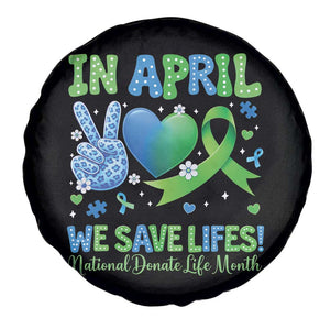 Donate Life Month Spare Tire Cover In April We Save Lives Organ Donation TS10 Print Your Wear