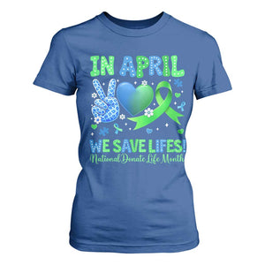 Donate Life Month T Shirt For Women In April We Save Lives Organ Donation TS10 Royal Blue Print Your Wear