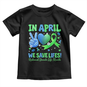 Donate Life Month Toddler T Shirt In April We Save Lives Organ Donation TS10 Black Print Your Wear