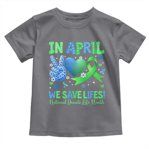 Donate Life Month Toddler T Shirt In April We Save Lives Organ Donation TS10 Charcoal Print Your Wear