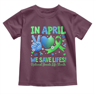 Donate Life Month Toddler T Shirt In April We Save Lives Organ Donation TS10 Maroon Print Your Wear