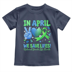 Donate Life Month Toddler T Shirt In April We Save Lives Organ Donation TS10 Navy Print Your Wear