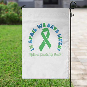 National Donate Life Month Garden Flag Green Ribbon Organ Donation In April We Save Lives TS10 Print Your Wear
