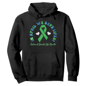 National Donate Life Month Hoodie Green Ribbon Organ Donation In April We Save Lives TS10 Black Print Your Wear