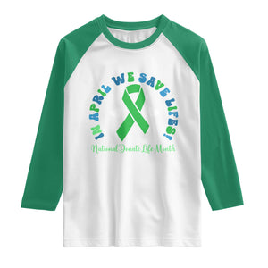National Donate Life Month Raglan Shirt Green Ribbon Organ Donation In April We Save Lives TS10 White Kelly Green Print Your Wear