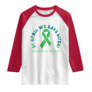 National Donate Life Month Raglan Shirt Green Ribbon Organ Donation In April We Save Lives TS10 White Red Print Your Wear